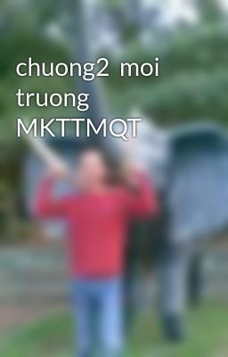 chuong2  moi truong MKTTMQT