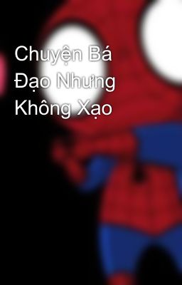 Chuyện Bá Đạo Nhưng Không Xạo