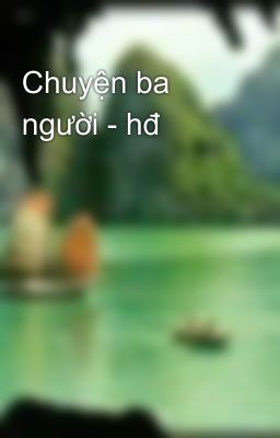 Chuyện ba người - hđ