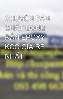 CHUYÊN BÁN CHẤT ĐÓNG RẮN EPOXY KCC GIÁ RẺ NHẤT