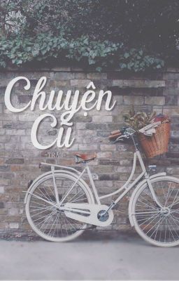 CHUYỆN CŨ [ -Trâu-]