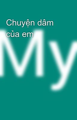 Chuyện dâm của em