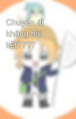 Chuyến đi không hồi kết????