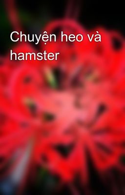 Chuyện heo và hamster