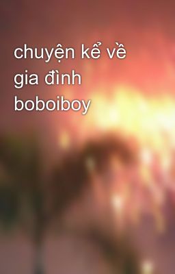 chuyện kể về gia đình boboiboy