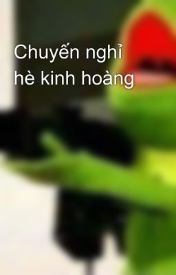 Chuyến nghỉ hè kinh hoàng 