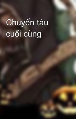 Chuyến tàu cuối cùng 