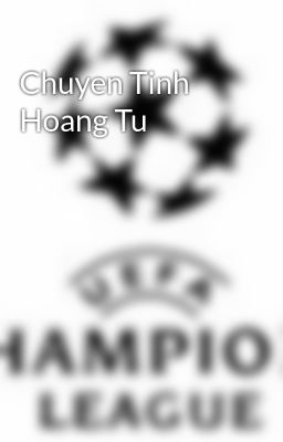 Chuyen Tinh Hoang Tu