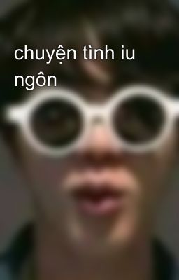 chuyện tình iu ngôn