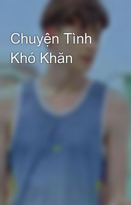 Chuyện Tình Khó Khăn