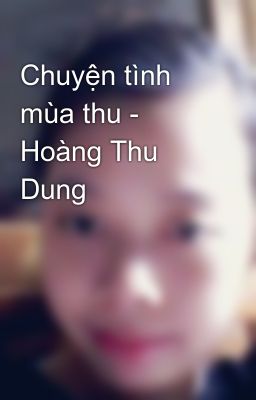 Chuyện tình mùa thu - Hoàng Thu Dung