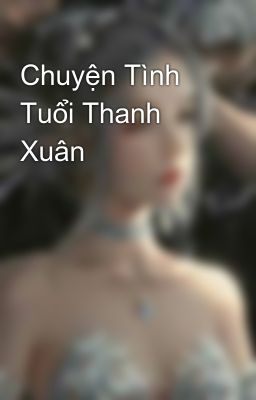 Chuyện Tình Tuổi Thanh Xuân 