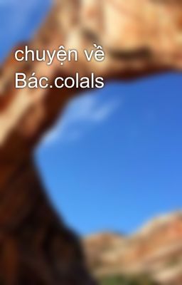 chuyện về Bác.colals