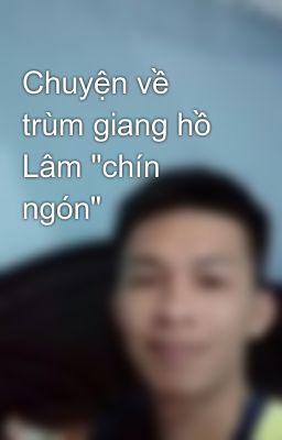 Chuyện về trùm giang hồ Lâm 