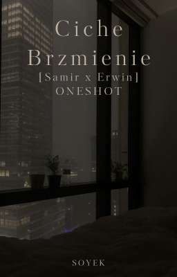 Ciche Brzmienie [Samir x Erwin] ONESHOT