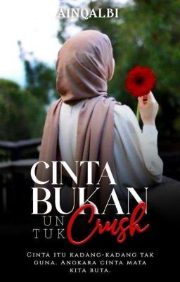 CINTA BUKAN UNTUK CRUSH [COMPLETED] ✔︎