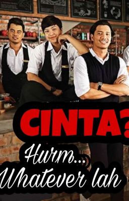 Cinta? Hurm... Whatever lah