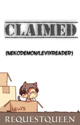 Claimed (NekoDemon!Levi x Reader)