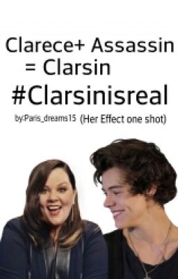 #Clarsinisreal/ Her Effect One Shot