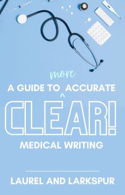 Clear! A Guide to (more) Accurate Medical Writing