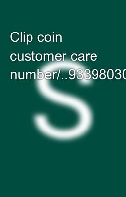 Clip coin customer care number/..9339803022//...8276965869//....🛍️