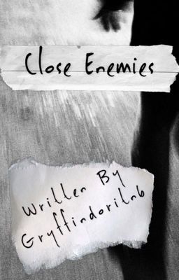 Close Enemies (ON HOLD ~ FOR EDITING) 