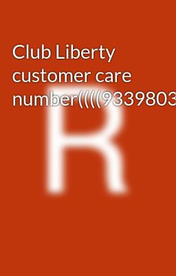 Club Liberty customer care number((((9339803022//8276965869////