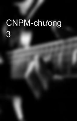 CNPM-chương 3