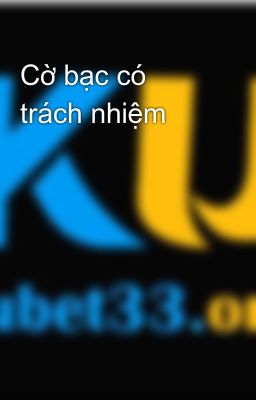 Cờ bạc có trách nhiệm