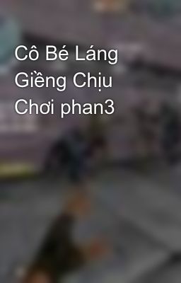 Cô Bé Láng Giềng Chịu Chơi phan3