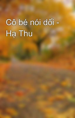 Cô bé nói dối - Hạ Thu