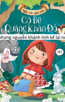 cô bé quàng khăn đỏ nhưng nguyễn khánh linh kể lại nó.