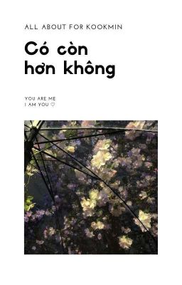 CÓ CÒN HƠN KHÔNG [KOOKMIN TRANS]