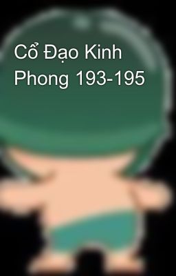 Cổ Đạo Kinh Phong 193-195