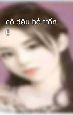 cô dâu bỏ trốn 6