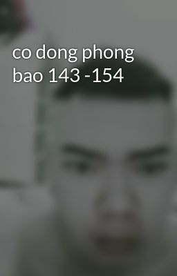 co dong phong bao 143 -154