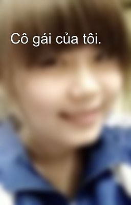 Cô gái của tôi.