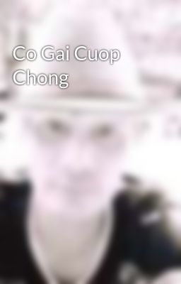 Co Gai Cuop Chong