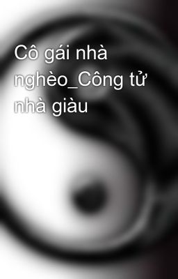 Cô gái nhà nghèo_Công tử nhà giàu