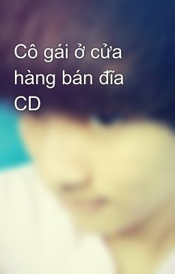 Cô gái ở cửa hàng bán đĩa CD