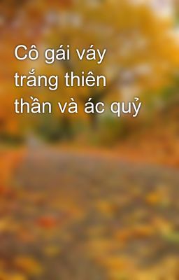 Cô gái váy trắng thiên thần và ác quỷ