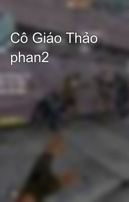 Cô Giáo Thảo phan2