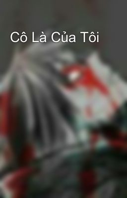 Cô Là Của Tôi 