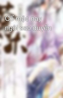 Cổ mặc nay ngôi sao duyến