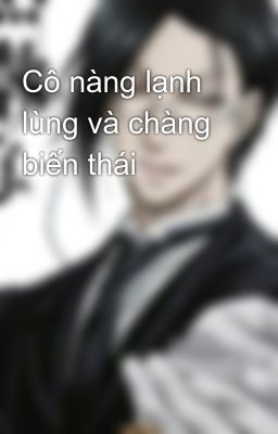 Cô nàng lạnh lùng và chàng biến thái