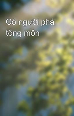 Có người phá tông môn