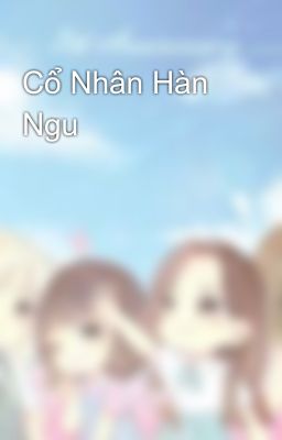 Cổ Nhân Hàn Ngu