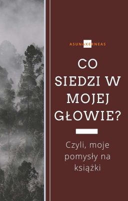 Co siedzi w mojej głowie? - czyli, moje pomysły na książki