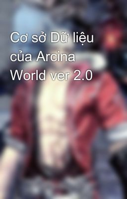 Cơ sở Dữ liệu của Arcina World ver 2.0