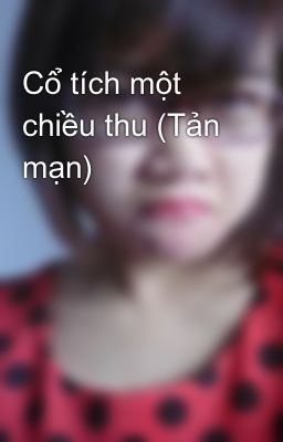 Cổ tích một chiều thu (Tản mạn)